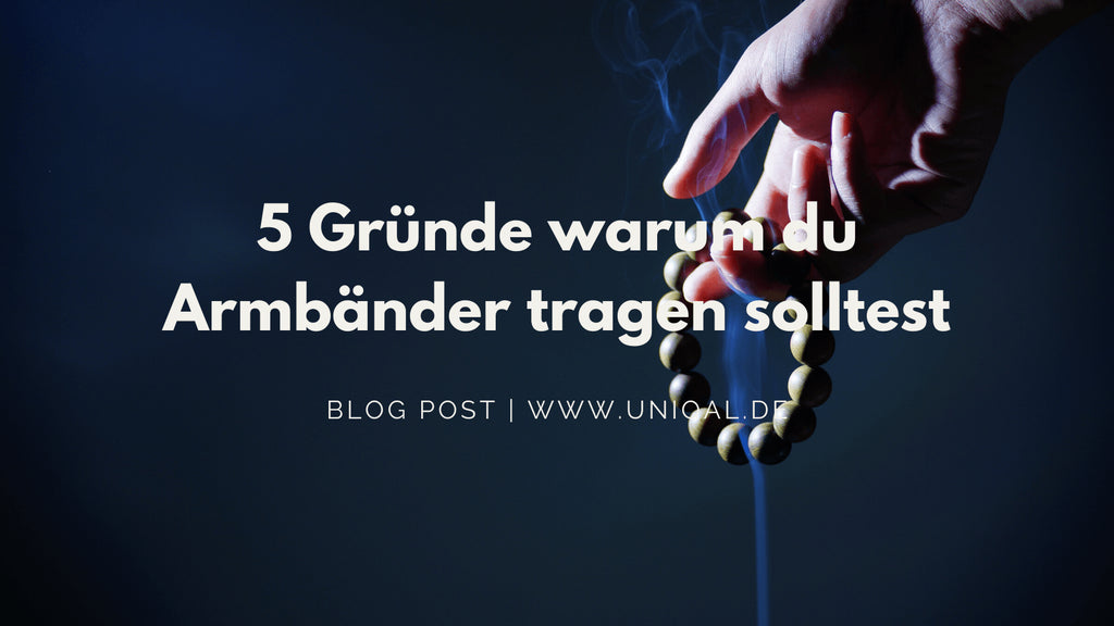5 Gründe warum du Armbänder tragen solltest