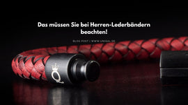 Das müssen sie bei den Lederarmbänder beachten